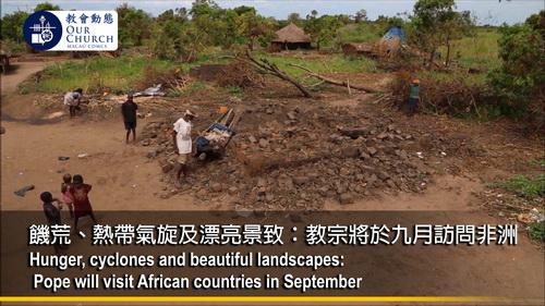Hunger, cyclones and beautiful landscapes: Pope will visit African countries in September