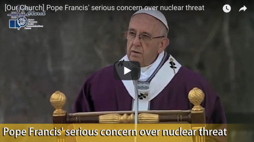 Pope Francis' serious concern over nuclear threat
