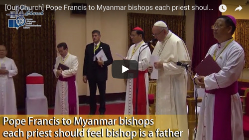 Pope Francis to Myanmar bishops each priest should feel bishop is a father