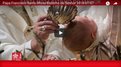 Papa Francisco Santa Missa Batismo do Senhor 2018-01-07