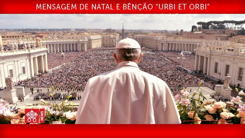 Papa Francisco - Mensagem de Natal e Bênção “Urbi et Orbi” 2018-12-25